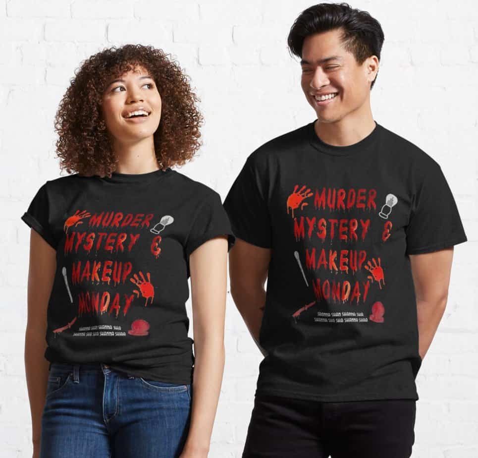 Murder Mystery Makeup Monday T-Shirt